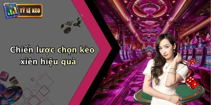 Kèo Xiên Là Gì? Lý Do Kèo Xiên Thu Hút Dân Cá Cược 3 Chiến lược chọn kèo xiên hiệu quả