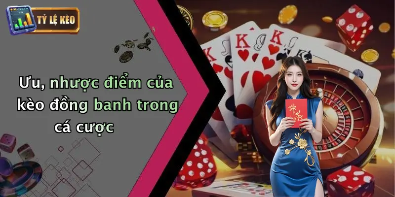 Kèo Đồng Banh: Kinh Nghiệm Soi Kèo Chuẩn Và Cách Nhận Diện 2 Ưu, nhược điểm của kèo đồng banh trong cá cược