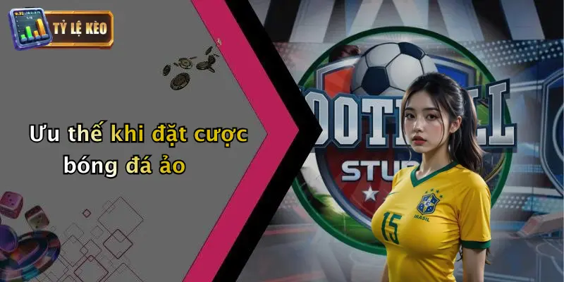 Bóng Đá Ảo Là Gì: Khám Phá Sân Chơi Thời Đại Số Và Tỷ Lệ Kèo 2 Ưu thế khi đặt cược bóng đá ảo