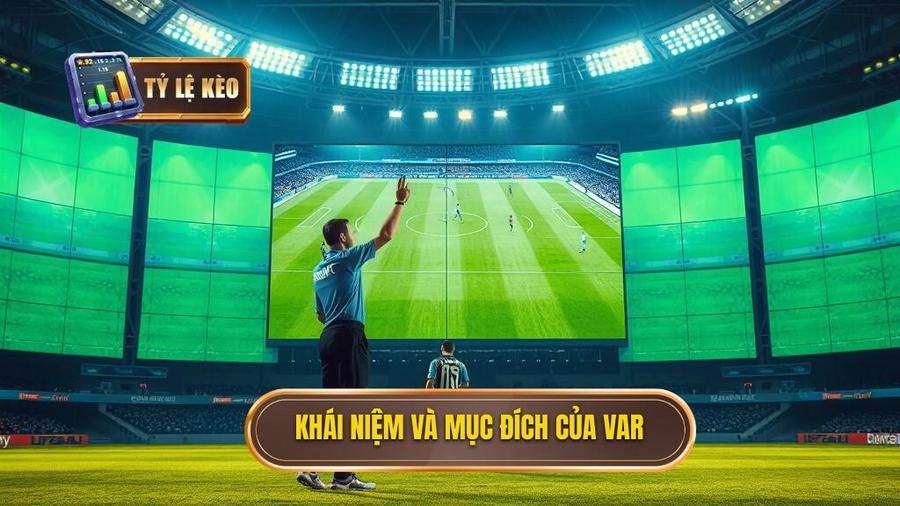 Công nghệ VAR trong bóng đá hoạt động thế nào? Phân tích chuyên sâu từ TỶ LỆ KÈO 1 VAR là gì? Định nghĩa và mục đích cốt lõi