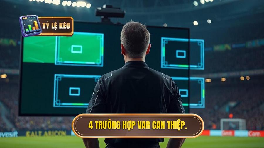 Công nghệ VAR trong bóng đá hoạt động thế nào? Phân tích chuyên sâu từ TỶ LỆ KÈO 3 Bốn trường hợp VAR được phép can thiệp