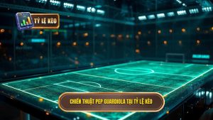 Chiến thuật Pep Guardiola